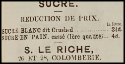 S Le Riche advertised sugar at 26-28 Colomberie in Chronique de Jersey in 1880