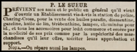 P Le Sueur advertised in Chronique de Jersey in 1870 that he had opened a business 'opposite the Police Station' selling paraffin and other oil products