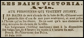 This advert for Victoria Baths appeared in Chronique de Jersey in 1860 and advised that 'bathing machines' were available from 6 in the morning to 6 in the evening