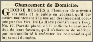 George Rogers announced his move to Old Farmer's Inn, 17 Parade Place, formerly occupied by the late Mrs de La Haye, in Chronique de Jersey in 1840, without indicating the nature of his business