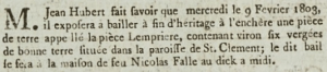 In 1803 Jean Hubert advertised in the Gazette de l'Ile de Jersey that he was selling six vergees of land - La Piece Lempriere, St Clement - by auction at the house of Nicolas Falle, at The Dicq. At this time few auctioneers had commercial properties and conducted business from their homes