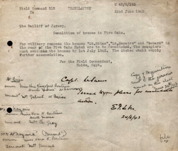 Order for the demolition of three houses owned by Vera Bereau behind Five Oaks Hotel - St Briac, tenanted by Mrs Gabert; St Nazaire, tenanted by Mrs Grey; and Benard, tenanted by Mrs Benard. The occupants were given nine days notice of eviction and the States were required by Feldkommandant Capt Heine to find them alternative accommodations