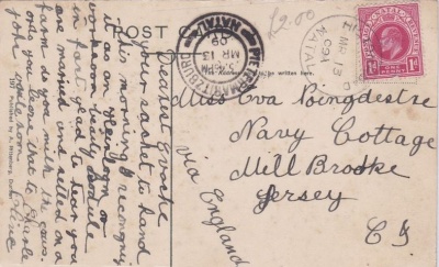 Another postcard from South Africa, sent in 1909 to Eva Poingdestre, whom the message suggests was by then married. However, in 1911 Eva, a dressmaker born in 1886, was still single and living at Navy Cottage, Millbrook, with her parents Philip and Jane, and five siblings all over the age of 20