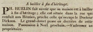 In 1824 Philippe Huelin advertised in Chronique de Jersey the sale of his house in the road leading to les Hemies (Le Geyt Street) next to Dr Dickson