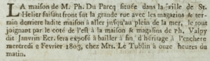 Philippe du Parcq advertised his house fronting on Broad Street, with shops and land behind reaching the shoreline in ‘’Gazette de l’Ile de Jersey’’ in 1803