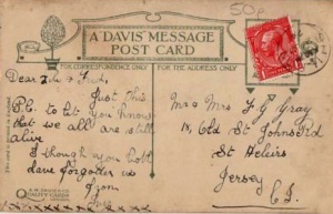 A postcard sent in 1924 to Lily and Fred Gray at 18 Old St John's Road. We think this was Frederick George Lambert Gray, son of John George Walberton and Louisa, nee Lambert, born in St Helier in 1898, and his wife Lily. John was a 'general carrier' and he and Lily were living with baby Frederick in Belmont Road in 1901, and in Roseville Street in 1911. Frederick appears to have been the couple's only child
