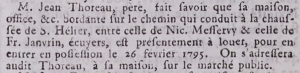 In 1795 Jean Thoreau snr announced in the Gazette de l'Ile de Jersey that his house, offices etc on St Helier's La Chaussee, between the homes of Nicholas Le Boutillier and Francois Janvrin, was available to rent ...