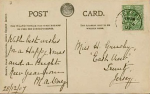 A card sent to Hilda Gruchy for Christmas 1907. Hilda, born in 1885, was a servant in the houshold of Charles Dorey and Jane, nee Le Brocq. The card was sent by their 44-year-old niece Mary Ann Dorey, who was also living there