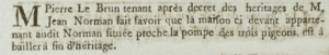 Pierre Le Brun, administrator of Jean Norman, advertised the sale of his Hill Street house near the pump in ‘’Gazette de l’Ile de Jersey’’ in 1803
