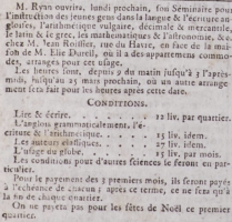 Mr Ryan advertised the opening of his seminary for the instruction of young men in the English language in Gazette de l'Ile de Jersey in 1798. The school was in Rue du Havre, at the home of Jean Roissier and opposite that of Elie Durell. Charges for reading and writing, English grammar and arithmetic, classical authors and geography were itemised in his advert