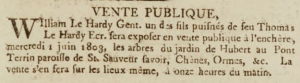 William Le Hardy, one of the younger sons of the late Thomas, advertised in the Gazette de l'Ile de Jersey in 1803 that he would sell the trees at Pont Terrin, St Saviour. It is not clear whether these were mature trees or young trees raised at the property