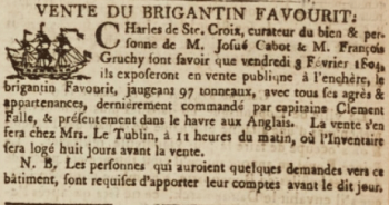 The brigantine Favourit was advertised for sale in Gazette de l'Ile de Jersey in January 1804 by Charles de Ste Croix, curator of Josue Cabot and Francois Gruchy