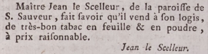In 1787 Jean Le Scelleur, of St Saviour, advertised in the Gazette de l'Ile de Jersey that he had leaf and powdered tobacco available at his house