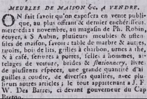 Philip Robin advertised the sale of furniture and household items belonging to the former Governor of Cap Breton at his St Aubin premises in Gazette de l'Ile de Jersey in 1799