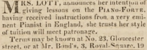 Mrs Lott advertised piano tuition at 23 Gloucester Street in 1832