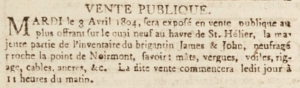 The contents of the brigantine James and John, which was wrecked off Noirmont in March 1804, were offered for sale