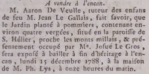 In 1788 in Gazette de l'Ile de Jersey, Aaron de Veulle, guardian of the children of the late Jean Le Gallais, announced that a four-vergee garden orchard near Mont Millais would be sold